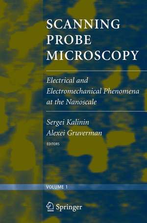 Scanning Probe Microscopy: Electrical and Electromechanical Phenomena at the Nanoscale de Sergei V. Kalinin