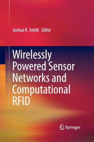 Wirelessly Powered Sensor Networks and Computational RFID de Joshua R. Smith