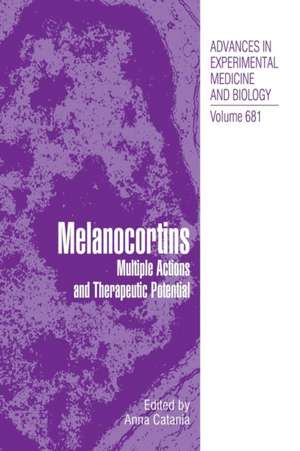 Melanocortins: Multiple Actions and TherapeuticPotential de Anna Catania