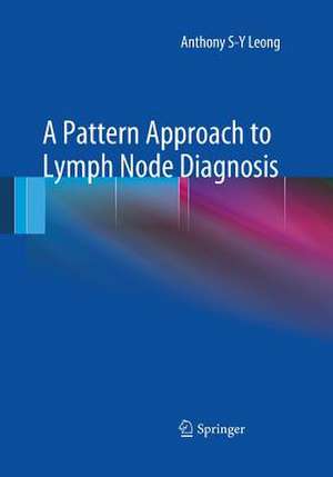 A Pattern Approach to Lymph Node Diagnosis de Anthony S-Y Leong