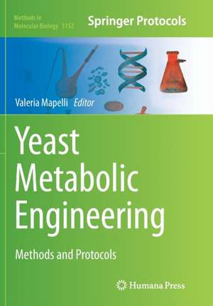 Yeast Metabolic Engineering: Methods and Protocols de Valeria Mapelli