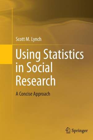 Using Statistics in Social Research: A Concise Approach de Scott M. Lynch