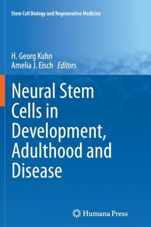 Neural Stem Cells in Development, Adulthood and Disease de H. Georg Kuhn