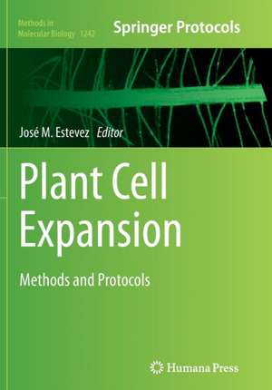 Plant Cell Expansion: Methods and Protocols de José M. Estevez