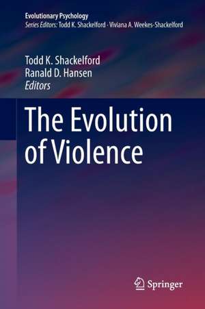 The Evolution of Violence de Todd K. Shackelford