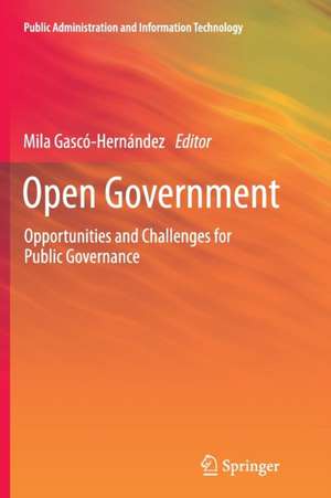 Open Government: Opportunities and Challenges for Public Governance de Mila Gascó-Hernández