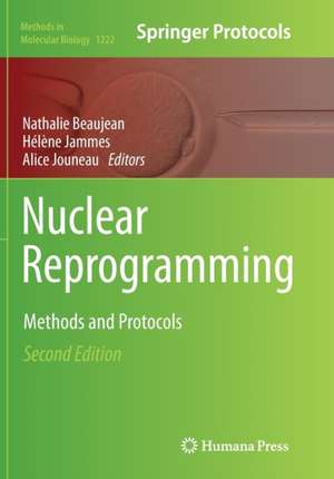 Nuclear Reprogramming: Methods and Protocols de Nathalie Beaujean