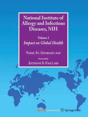 National Institute of Allergy and Infectious Diseases, NIH: Volume 2: Impact on Global Health de Vassil St. Georgiev