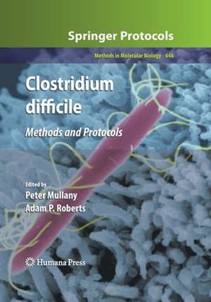 Clostridium difficile: Methods and Protocols de Peter Mullany