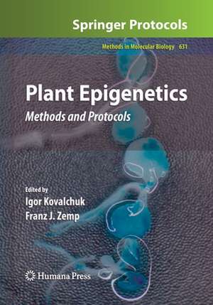 Plant Epigenetics: Methods and Protocols de Igor Kovalchuk