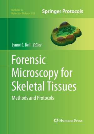 Forensic Microscopy for Skeletal Tissues: Methods and Protocols de Lynne S. Bell