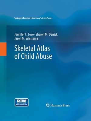 Skeletal Atlas of Child Abuse de Jennifer C. Love