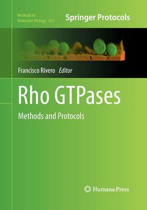 Rho GTPases: Methods and Protocols de Francisco Rivero