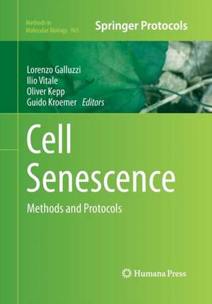 Cell Senescence: Methods and Protocols de Lorenzo Galluzzi