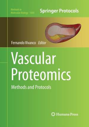 Vascular Proteomics: Methods and Protocols de Fernando Vivanco