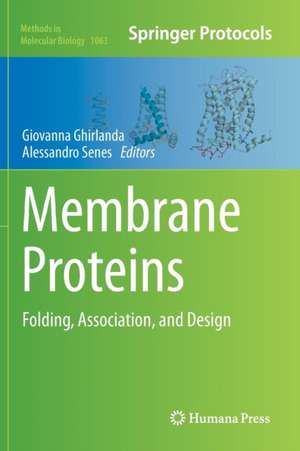 Membrane Proteins: Folding, Association, and Design de Giovanna Ghirlanda