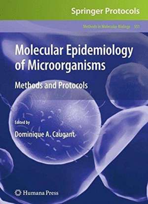 Molecular Epidemiology of Microorganisms: Methods and Protocols de Dominique A. Caugant