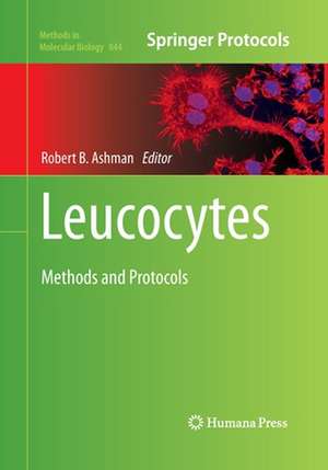 Leucocytes: Methods and Protocols de Robert B. Ashman