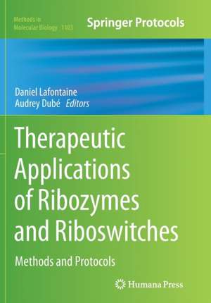 Therapeutic Applications of Ribozymes and Riboswitches: Methods and Protocols de Daniel Lafontaine