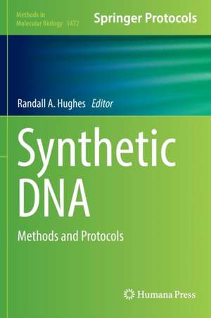 Synthetic DNA: Methods and Protocols de Randall A. Hughes