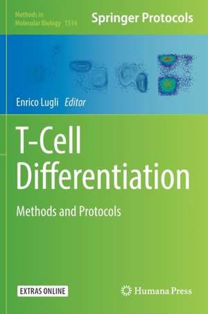 T-Cell Differentiation: Methods and Protocols de Enrico Lugli