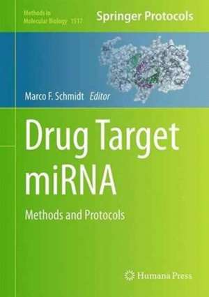 Drug Target miRNA: Methods and Protocols de Marco F. Schmidt