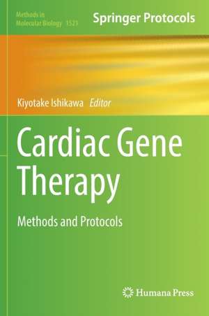 Cardiac Gene Therapy: Methods and Protocols de Kiyotake Ishikawa