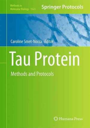 Tau Protein: Methods and Protocols de Caroline Smet-Nocca