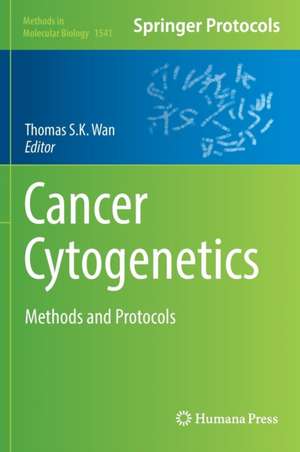 Cancer Cytogenetics: Methods and Protocols de Thomas S.K. Wan