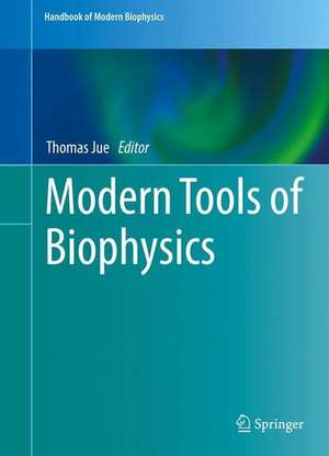 Modern Tools of Biophysics de Thomas Jue