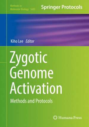 Zygotic Genome Activation: Methods and Protocols de Kiho Lee