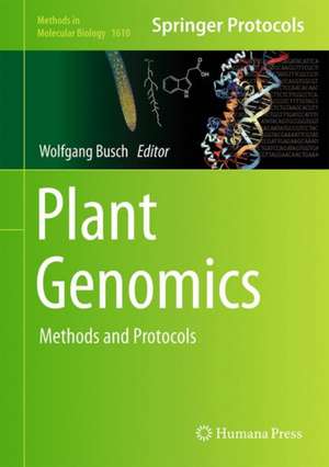 Plant Genomics: Methods and Protocols de Wolfgang Busch