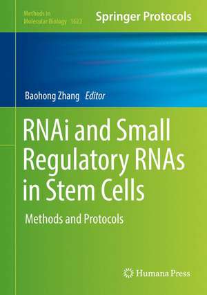 RNAi and Small Regulatory RNAs in Stem Cells: Methods and Protocols de Baohong Zhang