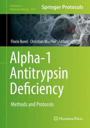 Alpha-1 Antitrypsin Deficiency: Methods and Protocols de Florie Borel