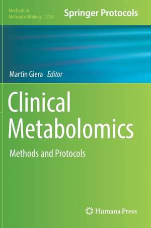 Clinical Metabolomics: Methods and Protocols de Martin Giera