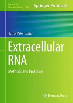 Extracellular RNA: Methods and Protocols de Tushar Patel