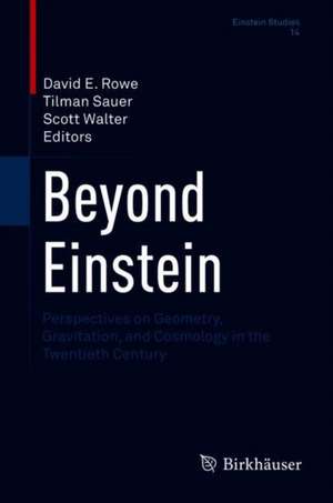 Beyond Einstein: Perspectives on Geometry, Gravitation, and Cosmology in the Twentieth Century de David E. Rowe