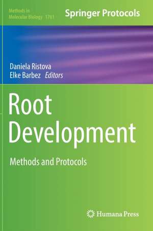 Root Development: Methods and Protocols de Daniela Ristova