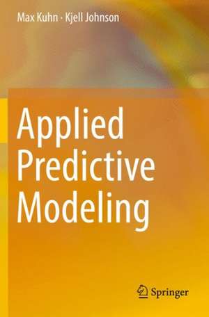 Applied Predictive Modeling de Max Kuhn