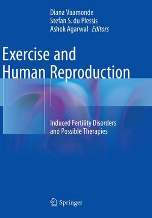 Exercise and Human Reproduction: Induced Fertility Disorders and Possible Therapies de Diana Vaamonde