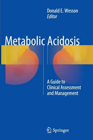 Metabolic Acidosis: A Guide to Clinical Assessment and Management de Donald E.Wesson