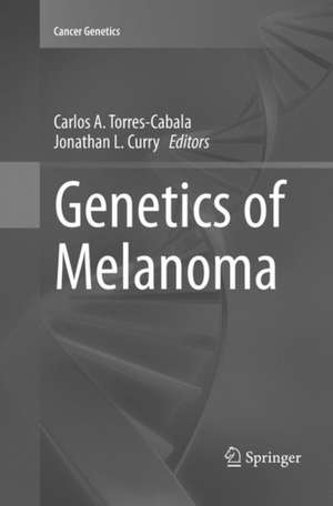 Genetics of Melanoma de Carlos A. Torres-Cabala