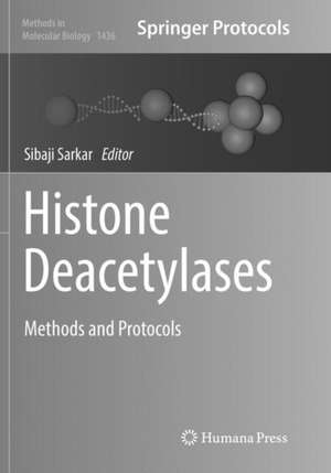 Histone Deacetylases: Methods and Protocols de Sibaji Sarkar