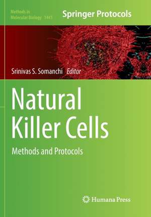 Natural Killer Cells: Methods and Protocols de Srinivas S. Somanchi