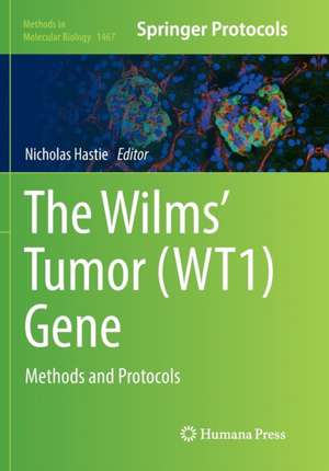 The Wilms' Tumor (WT1) Gene: Methods and Protocols de Nicholas Hastie