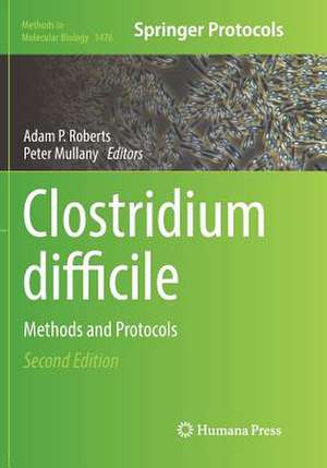 Clostridium difficile: Methods and Protocols de Adam P. Roberts