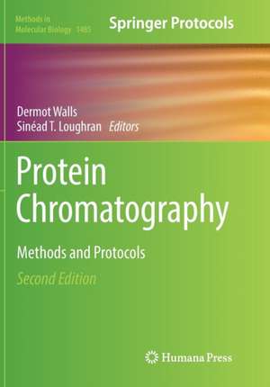 Protein Chromatography: Methods and Protocols de Dermot Walls