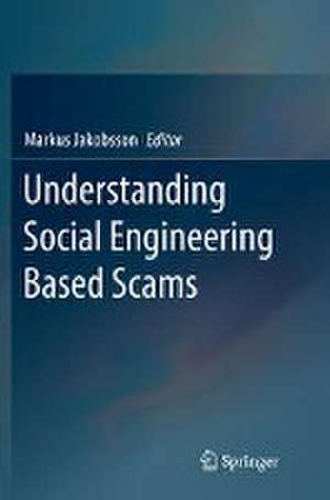 Understanding Social Engineering Based Scams de Markus Jakobsson