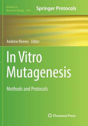 In Vitro Mutagenesis: Methods and Protocols de Andrew Reeves