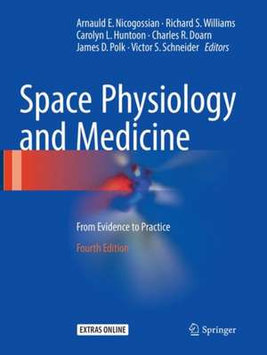 Space Physiology and Medicine: From Evidence to Practice de Arnauld E. Nicogossian